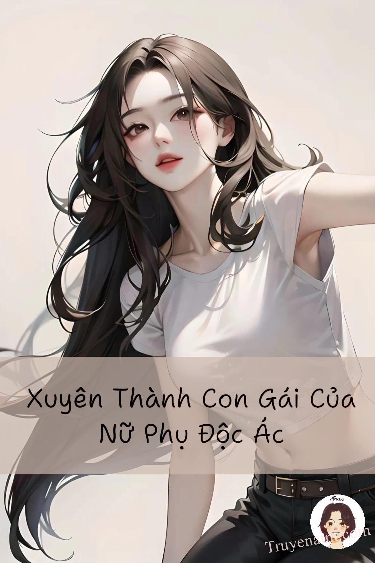 Xuyên Không Thành Con Gái Của Nữ Phụ Độc Ác